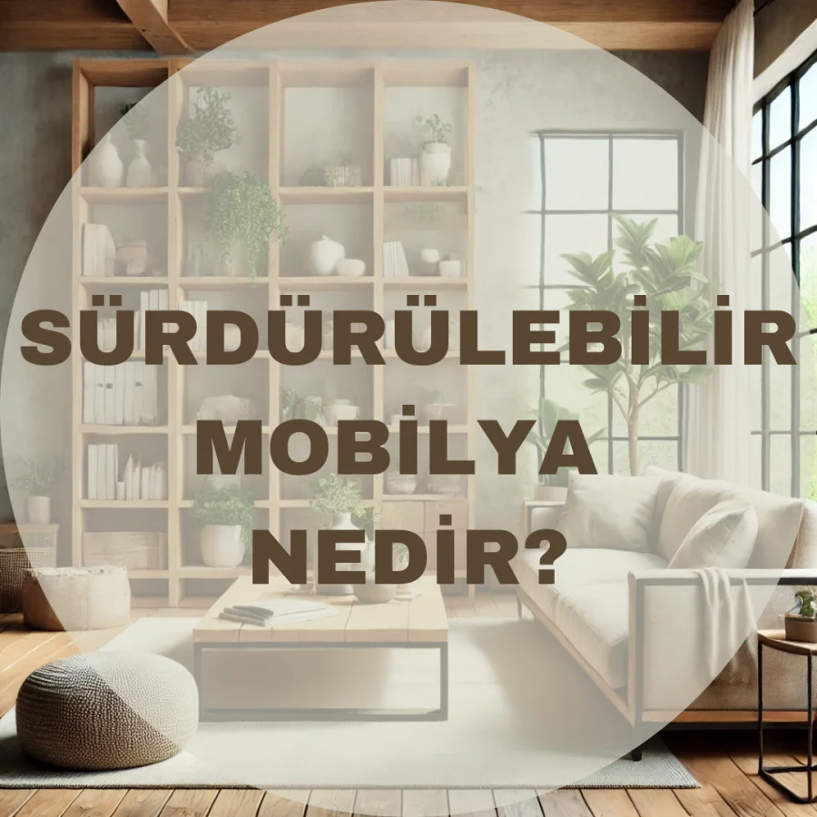 Sürdürülebilir Mobilya Nedir? 