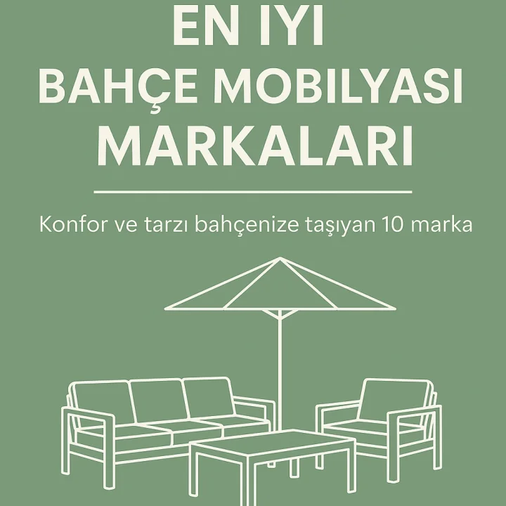 En İyi Bahçe Mobilyası Markaları