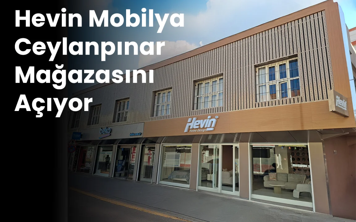 Şanlıurfa'da Mobilya Sektörüne Yeni Bir Soluk: Hevin Mobilya, Ceylanpınar Mağazasını Açıyor