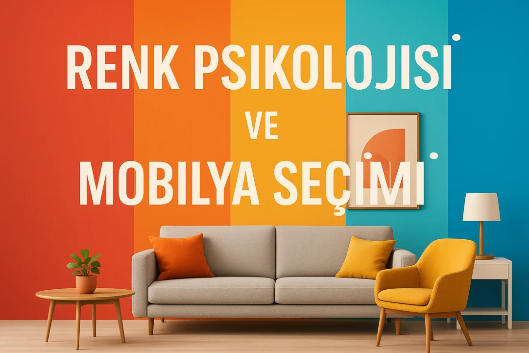 Renk Psikolojisi ve Mobilya Seçimindeki Etkileri