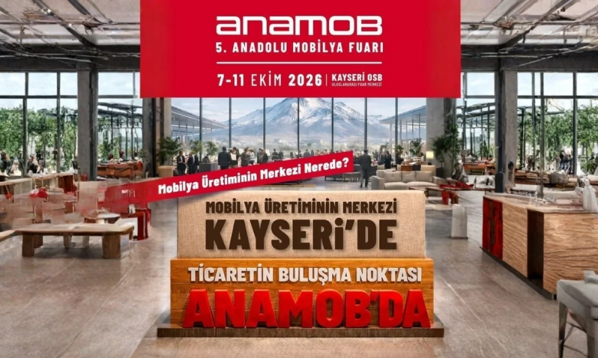 ANAMOB 2026 İçin Geri Sayım Başladı: Mobilya Sektörü Kayseri’de Buluşacak